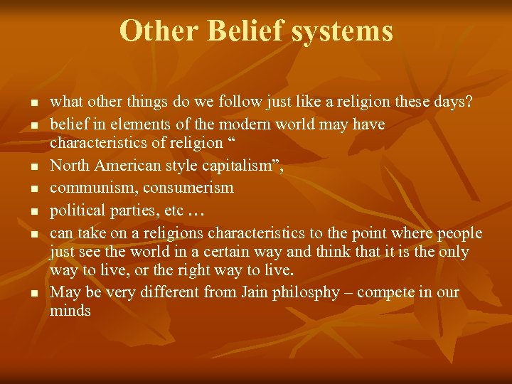 Other Belief systems n n n n what other things do we follow just