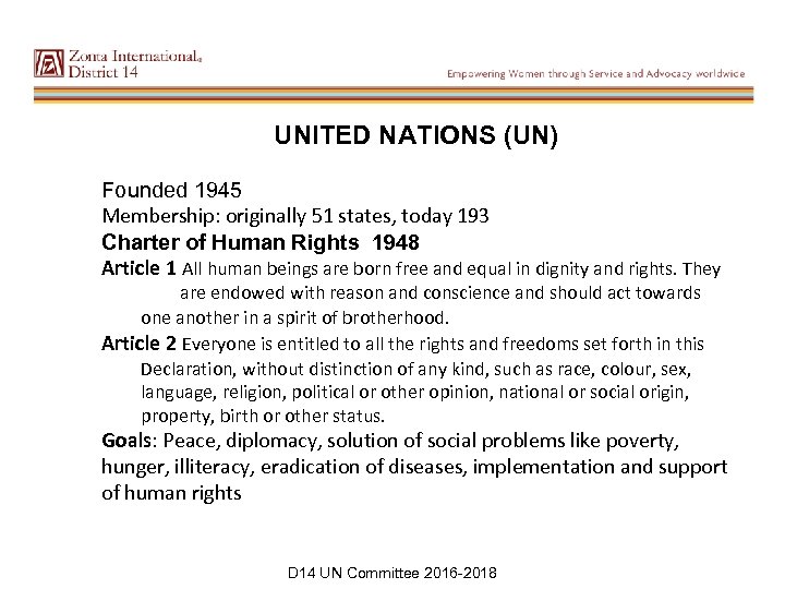 UNITED NATIONS (UN) Founded 1945 Membership: originally 51 states, today 193 Charter of Human