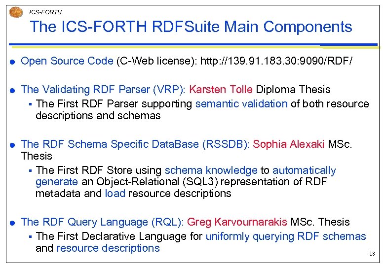 ICS-FORTH The ICS-FORTH RDFSuite Main Components Open Source Code (C-Web license): http: //139. 91.