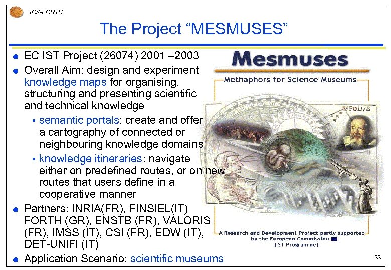 ICS-FORTH The Project “MESMUSES” EC IST Project (26074) 2001 – 2003 Overall Aim: design