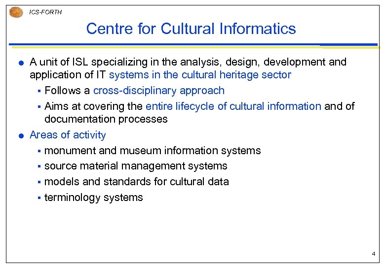 ICS-FORTH Centre for Cultural Informatics A unit of ISL specializing in the analysis, design,