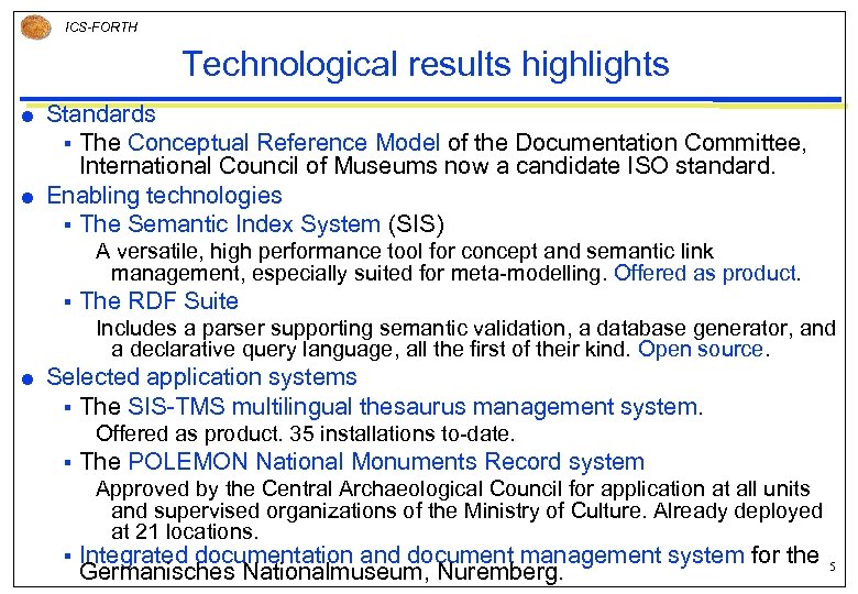 ICS-FORTH Technological results highlights Standards § The Conceptual Reference Model of the Documentation Committee,