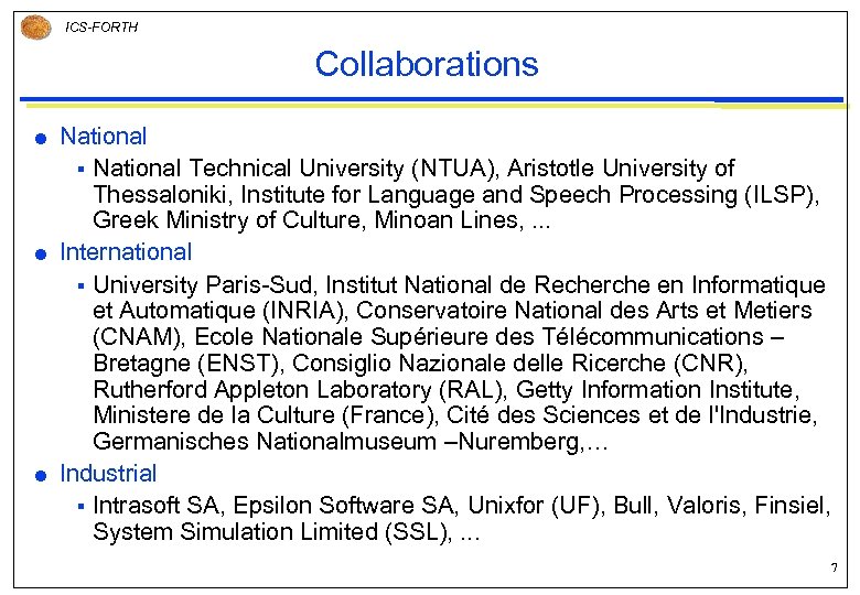 ICS-FORTH Collaborations National § National Technical University (NTUA), Aristotle University of Thessaloniki, Institute for