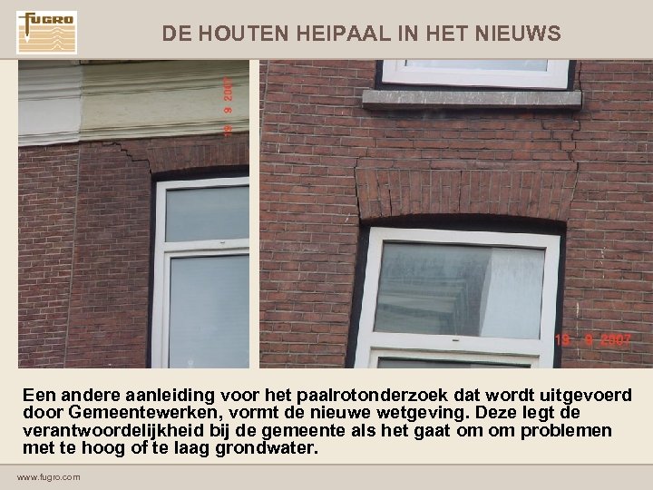 DE HOUTEN HEIPAAL IN HET NIEUWS Een andere aanleiding voor het paalrotonderzoek dat wordt