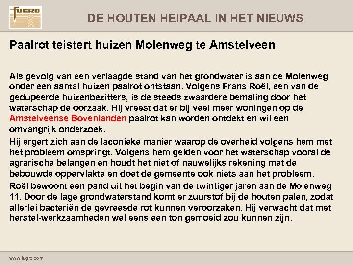 DE HOUTEN HEIPAAL IN HET NIEUWS Paalrot teistert huizen Molenweg te Amstelveen Als gevolg