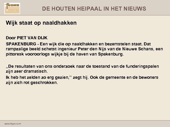 DE HOUTEN HEIPAAL IN HET NIEUWS Wijk staat op naaldhakken Door PIET VAN DIJK