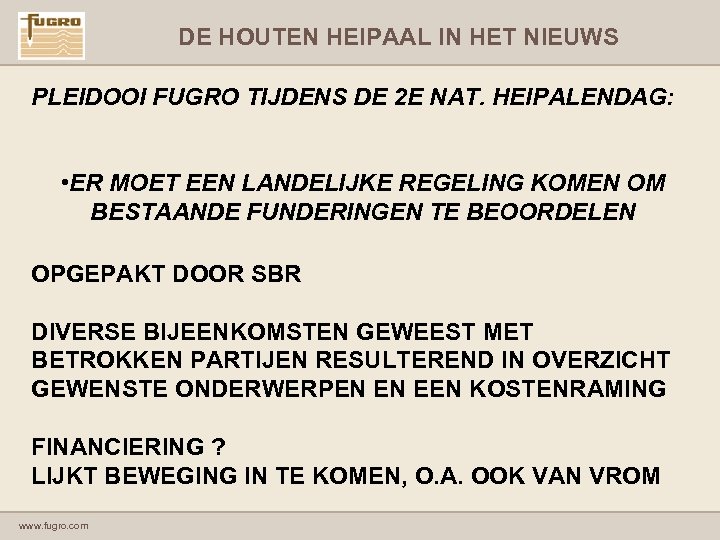 DE HOUTEN HEIPAAL IN HET NIEUWS PLEIDOOI FUGRO TIJDENS DE 2 E NAT. HEIPALENDAG: