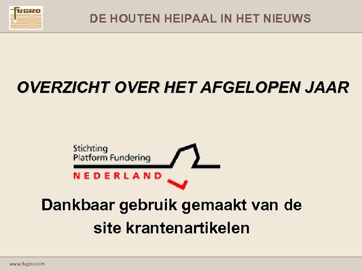 DE HOUTEN HEIPAAL IN HET NIEUWS OVERZICHT OVER HET AFGELOPEN JAAR Dankbaar gebruik gemaakt