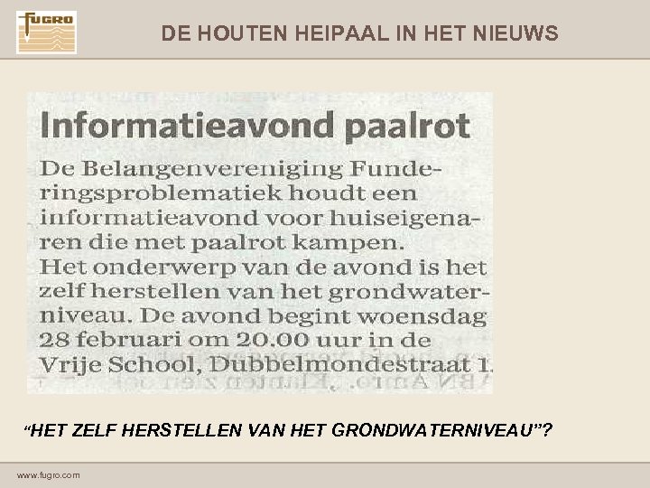 DE HOUTEN HEIPAAL IN HET NIEUWS “HET ZELF HERSTELLEN VAN HET GRONDWATERNIVEAU”? www. fugro.