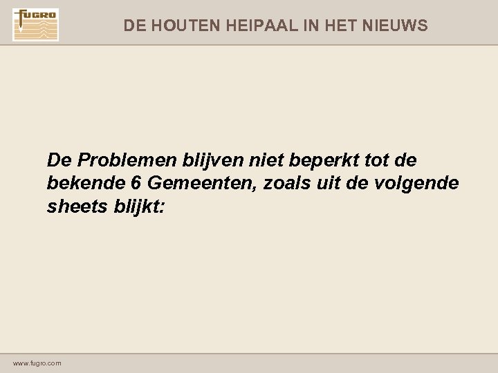 DE HOUTEN HEIPAAL IN HET NIEUWS De Problemen blijven niet beperkt tot de bekende