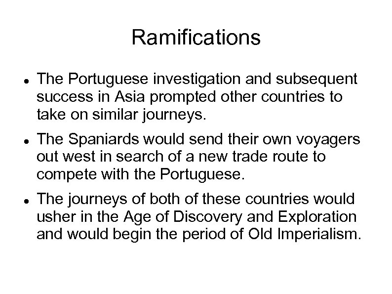 Ramifications The Portuguese investigation and subsequent success in Asia prompted other countries to take