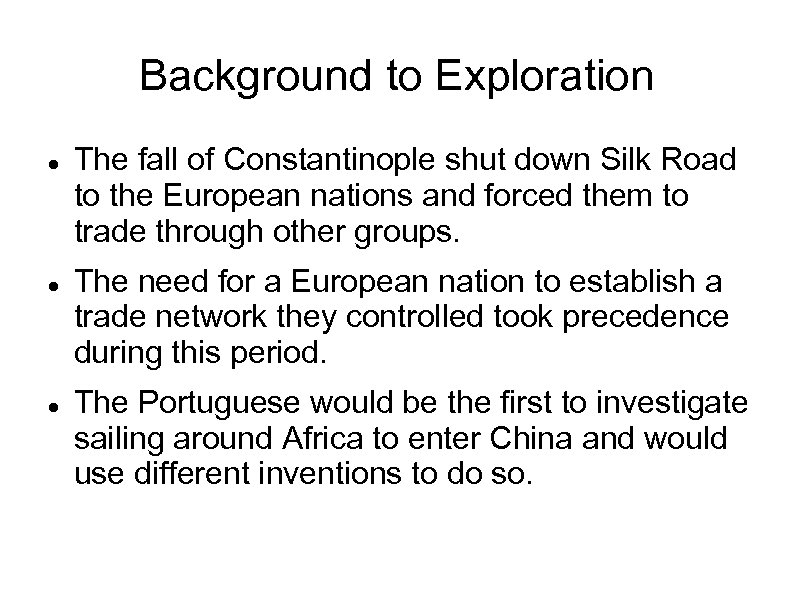 Background to Exploration The fall of Constantinople shut down Silk Road to the European