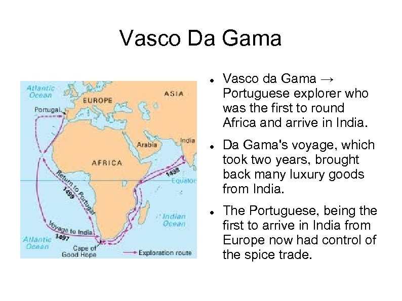 Vasco Da Gama Vasco da Gama → Portuguese explorer who was the first to