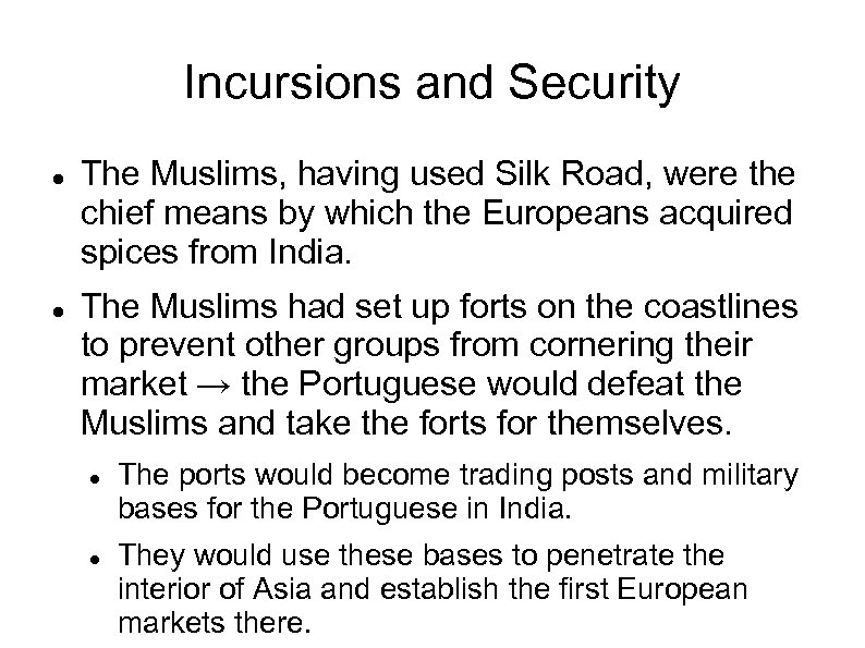 Incursions and Security The Muslims, having used Silk Road, were the chief means by