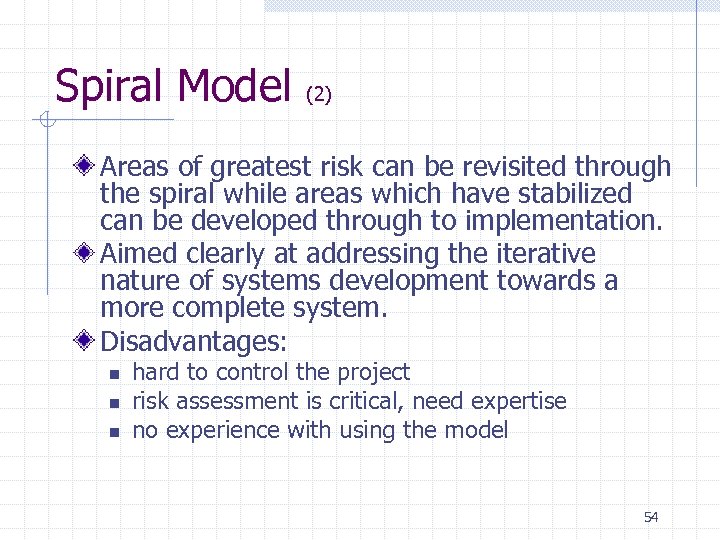 Spiral Model (2) Areas of greatest risk can be revisited through the spiral while