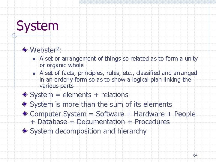 System Webster 2: n n A set or arrangement of things so related as