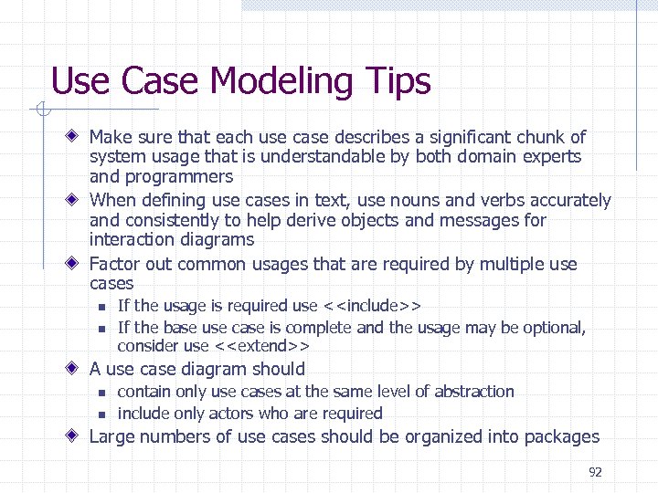 Use Case Modeling Tips Make sure that each use case describes a significant chunk