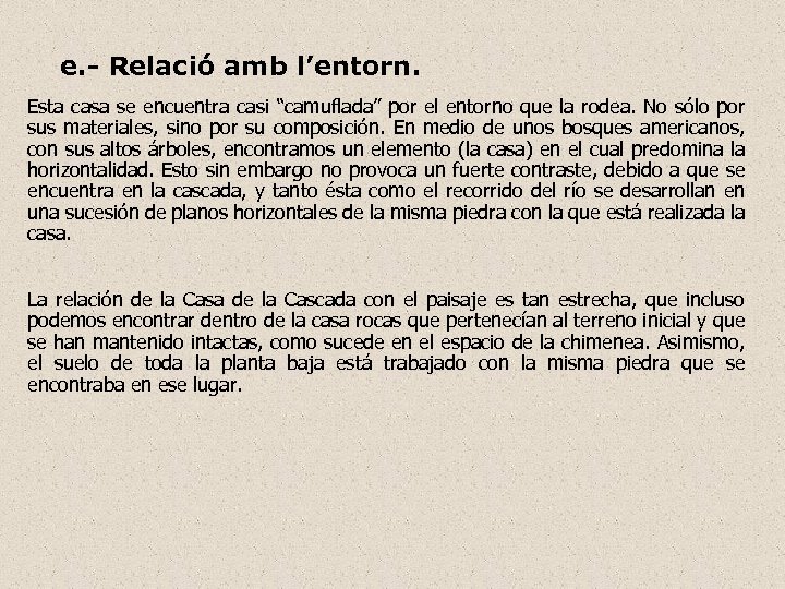 e. - Relació amb l’entorn. Esta casa se encuentra casi “camuflada” por el entorno