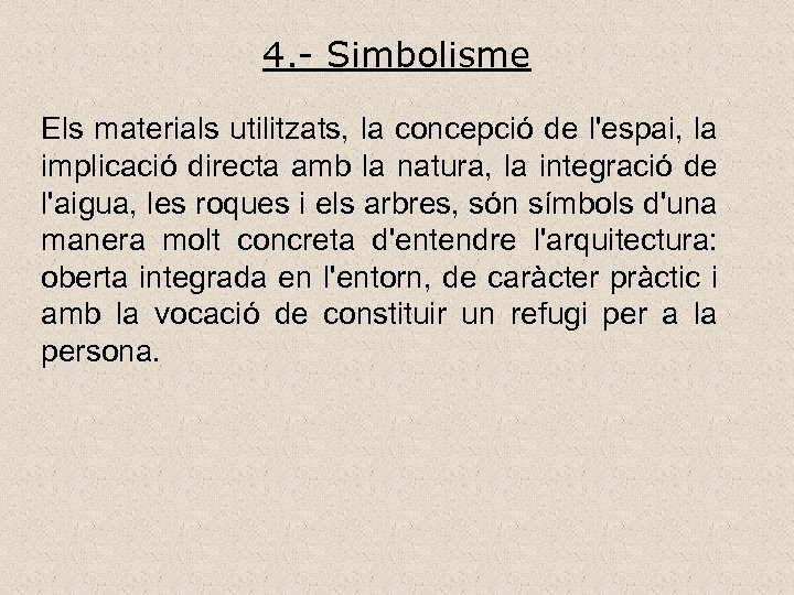 4. - Simbolisme Els materials utilitzats, la concepció de l'espai, la implicació directa amb