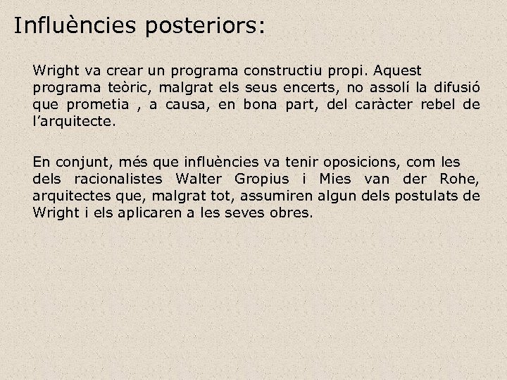 Influències posteriors: Wright va crear un programa constructiu propi. Aquest programa teòric, malgrat els