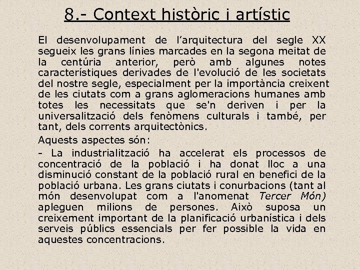 8. - Context històric i artístic El desenvolupament de l’arquitectura del segle XX segueix