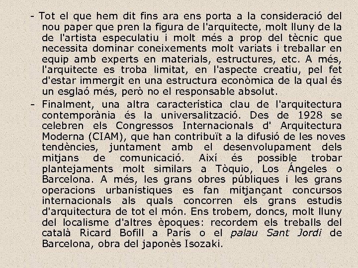 - Tot el que hem dit fins ara ens porta a la consideració del