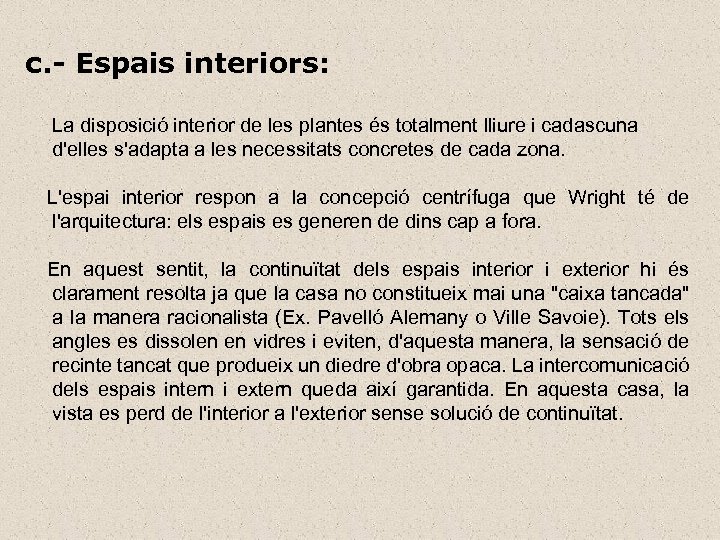 c. - Espais interiors: La disposició interior de les plantes és totalment lliure i