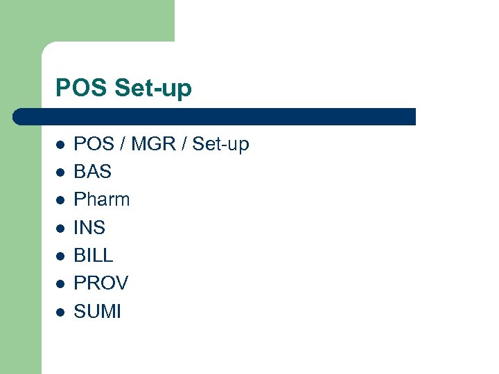 POS Set-up l l l l POS / MGR / Set-up BAS Pharm INS