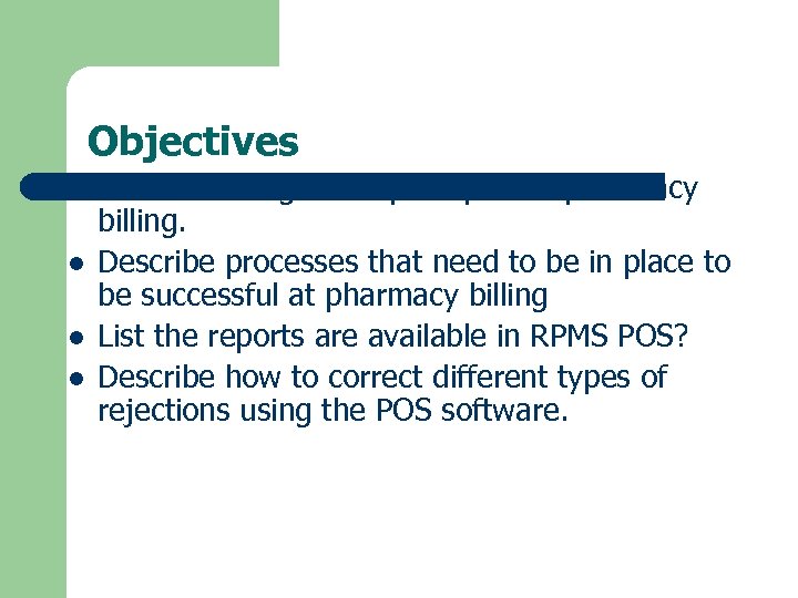 Objectives l l Describe the general principals of pharmacy billing. Describe processes that need