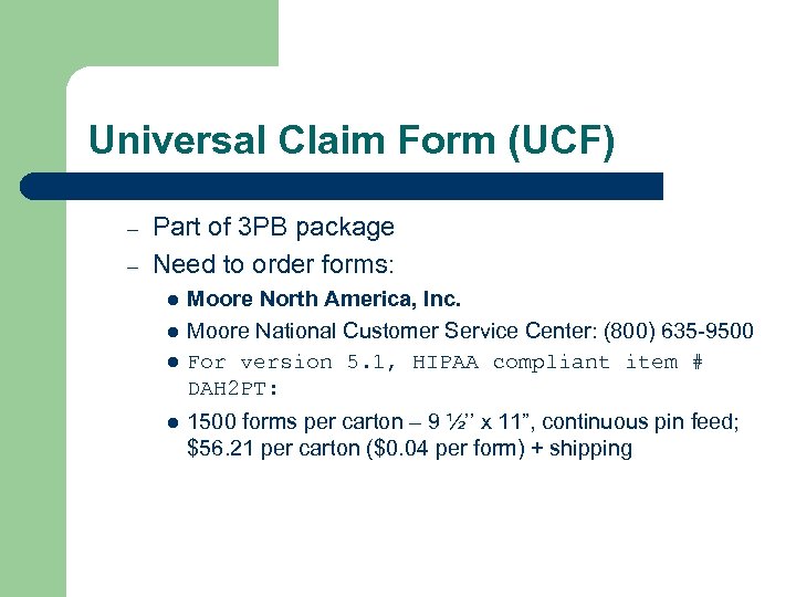 Universal Claim Form (UCF) – – Part of 3 PB package Need to order