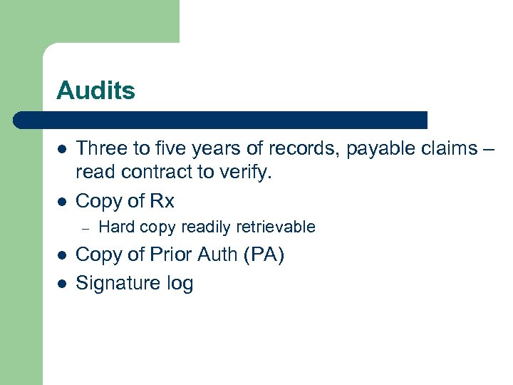 Audits l l Three to five years of records, payable claims – read contract