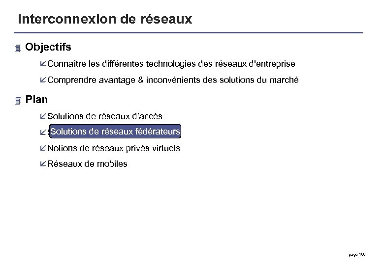 Interconnexion de réseaux 4 Objectifs å Connaître les différentes technologies des réseaux d'entreprise å