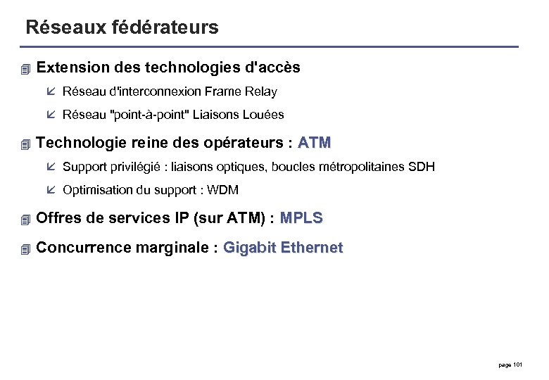 Réseaux fédérateurs 4 Extension des technologies d'accès å Réseau d'interconnexion Frame Relay å Réseau
