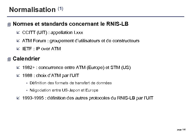 Normalisation (1) 4 Normes et standards concernant le RNIS-LB å CCITT (UIT) : appellation