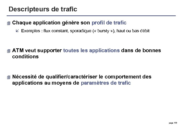Descripteurs de trafic 4 Chaque application génère son profil de trafic å Exemples :