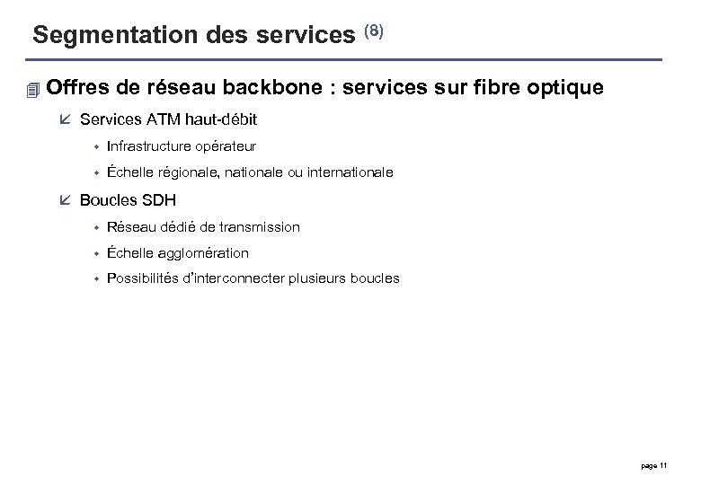 Segmentation des services (8) 4 Offres de réseau backbone : services sur fibre optique