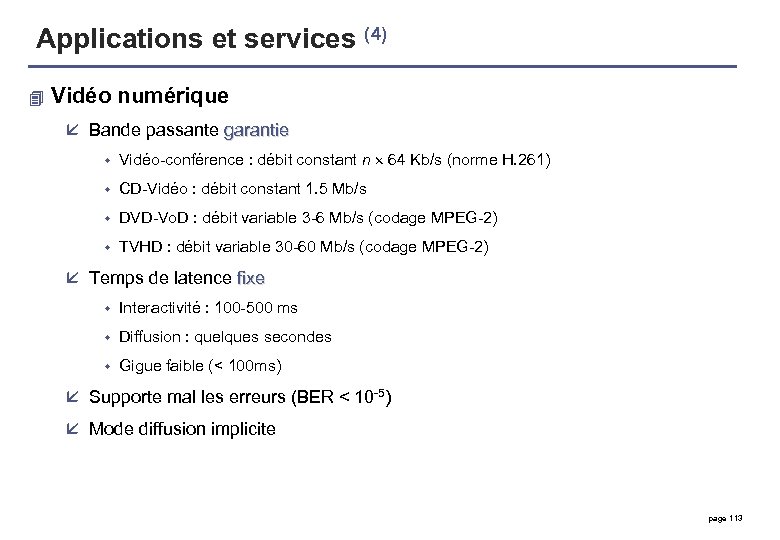 Applications et services (4) 4 Vidéo numérique å Bande passante garantie w Vidéo-conférence :