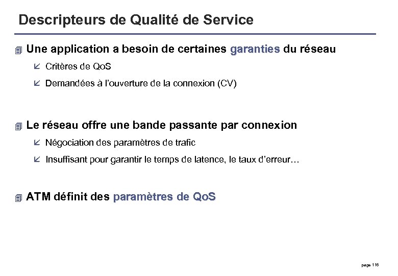 Descripteurs de Qualité de Service 4 Une application a besoin de certaines garanties du