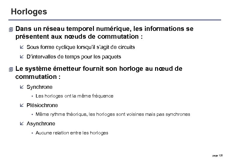 Horloges 4 Dans un réseau temporel numérique, les informations se présentent aux nœuds de