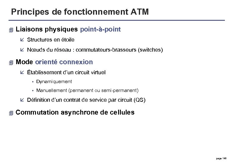 Principes de fonctionnement ATM 4 Liaisons physiques point-à-point å Structures en étoile å Nœuds