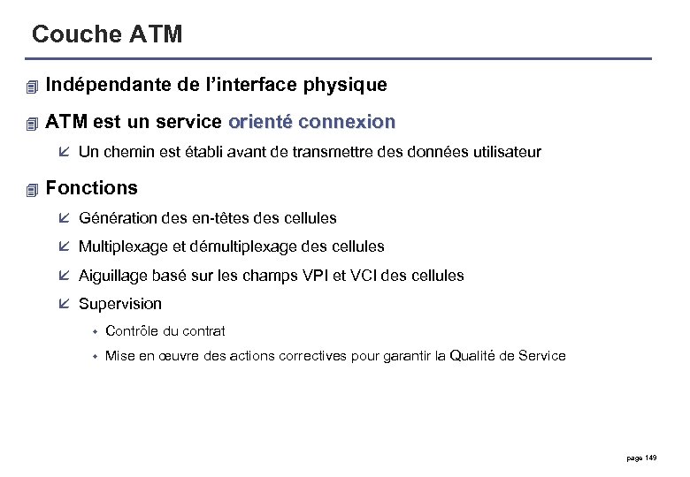 Couche ATM 4 Indépendante de l’interface physique 4 ATM est un service orienté connexion