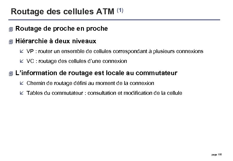 Routage des cellules ATM (1) 4 Routage de proche en proche 4 Hiérarchie à
