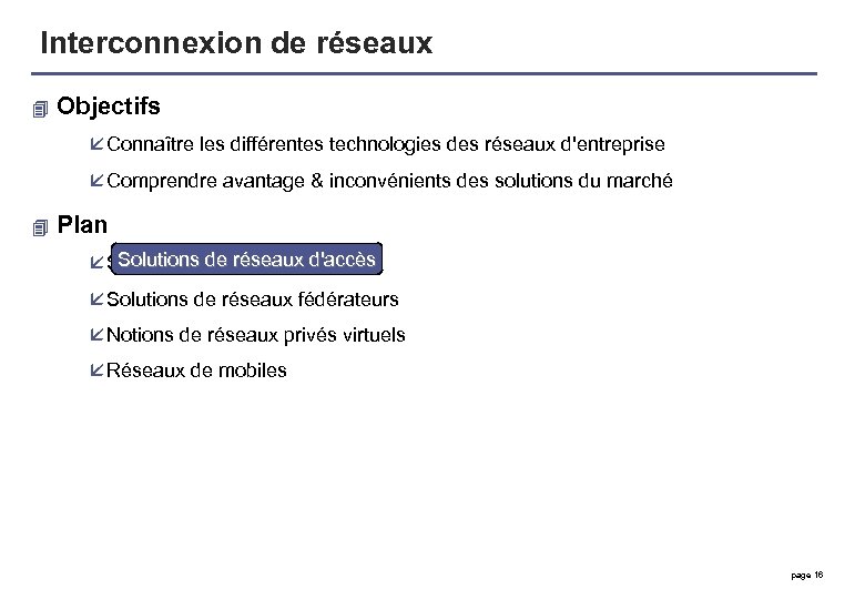 Interconnexion de réseaux 4 Objectifs å Connaître les différentes technologies des réseaux d'entreprise å