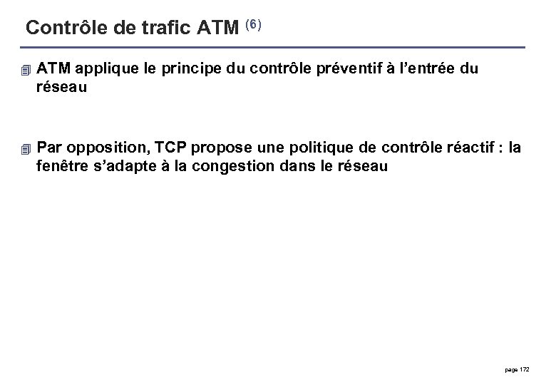 Contrôle de trafic ATM (6) 4 ATM applique le principe du contrôle préventif à