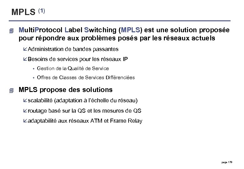 MPLS (1) 4 Multi. Protocol Label Switching (MPLS) est une solution proposée MPLS pour