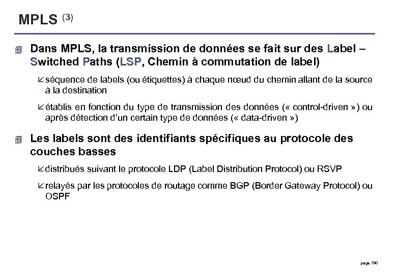 MPLS (3) 4 Dans MPLS, la transmission de données se fait sur des Label