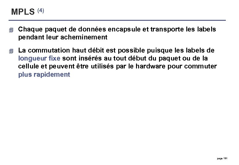 MPLS (4) 4 Chaque paquet de données encapsule et transporte les labels pendant leur