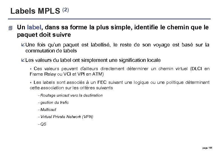 Labels MPLS (2) 4 Un label, dans sa forme la plus simple, identifie le