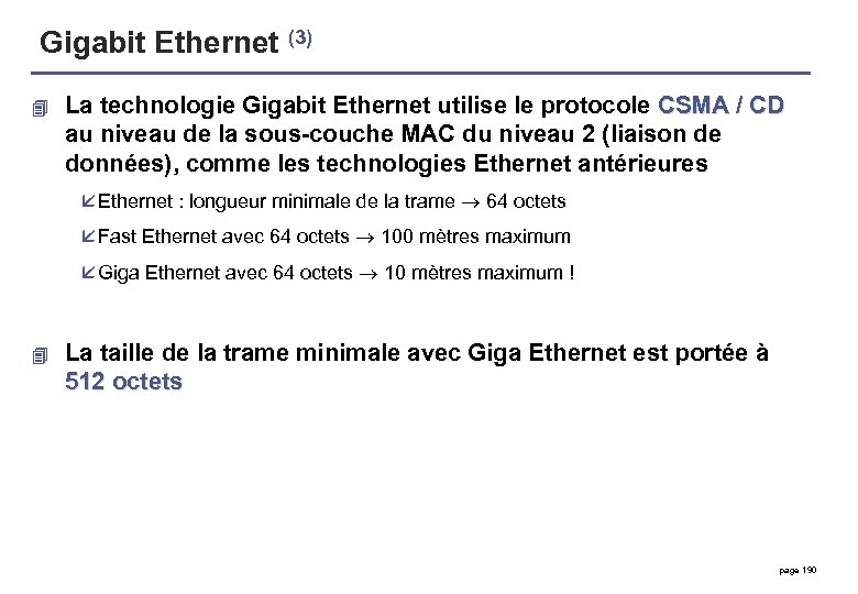 Gigabit Ethernet (3) 4 La technologie Gigabit Ethernet utilise le protocole CSMA / CD