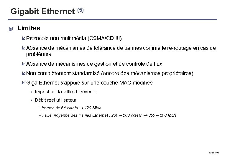 Gigabit Ethernet (5) 4 Limites å Protocole non multimédia (CSMA/CD !!!) å Absence de